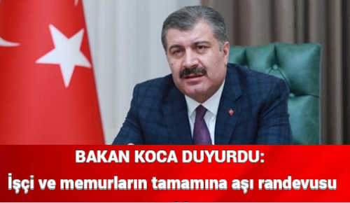 BAKAN KOCA DUYURDU: İşçi ve memurların tamamına aşı randevusu açıldı