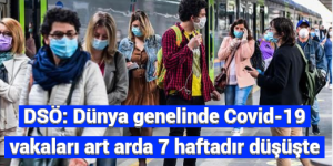 DSÖ: Dünya genelinde Covid-19 vakaları art arda 7 haftadır düşüşte