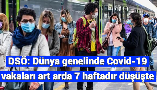 DSÖ: Dünya genelinde Covid-19 vakaları art arda 7 haftadır düşüşte