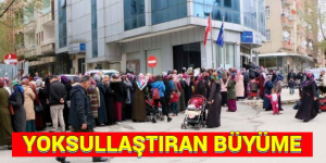 YOKSULLAŞTIRAN BÜYÜME!