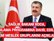 SAĞLIK BAKANI KOCA, AŞILAMA PROGRAMINA DAHİL EDİLEN YENİ MESLEK GRUPLARINI AÇIKLADI