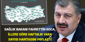 SAĞLIK BAKANI FAHRETTİN KOCA, İLLERE GÖRE HAFTALIK VAKA SAYISI HARİTASINI PAYLAŞTI