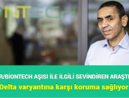 PFİZER/BİONTECH AŞISI İLE İLGİLİ SEVİNDİREN ARAŞTIRMA: Delta varyantına karşı koruma sağlıyor