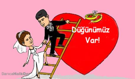 DÜĞÜNÜMÜZ VAR!