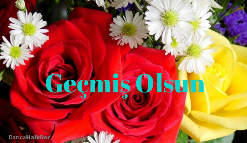 GEÇMİŞ OLSUN