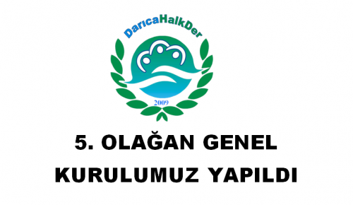 5. OLAĞAN GENEL KURULUMUZ YAPILDI