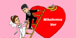 NİKAHIMIZ VAR