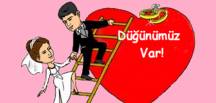 DÜĞÜNÜMÜZ / NİKAHIMIZ VAR