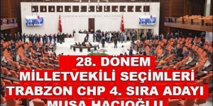 TRABZON’UN CHP MİLLETVEKİLİ KESİN ADAYLARI BELLİ OLDU
