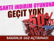 SAHTE İNDİRİM OYUNUNA GEÇİT YOK! Bakanlık Göz Açtırmadı
