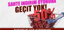 SAHTE İNDİRİM OYUNUNA GEÇİT YOK! Bakanlık Göz Açtırmadı