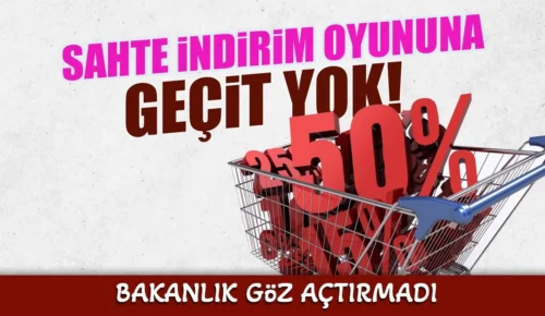 SAHTE İNDİRİM OYUNUNA GEÇİT YOK! Bakanlık Göz Açtırmadı