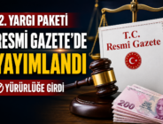 12. YARGI PAKETİ RESMİ GAZETE’DE YAYIMLANDI: Hangi Düzenlemeler Yürürlüğe Girdi?