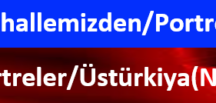MAHALLEMİZDEN PORTRELER Üstürkiya (NZ)