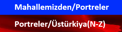 MAHALLEMİZDEN PORTRELER Üstürkiya (NZ)